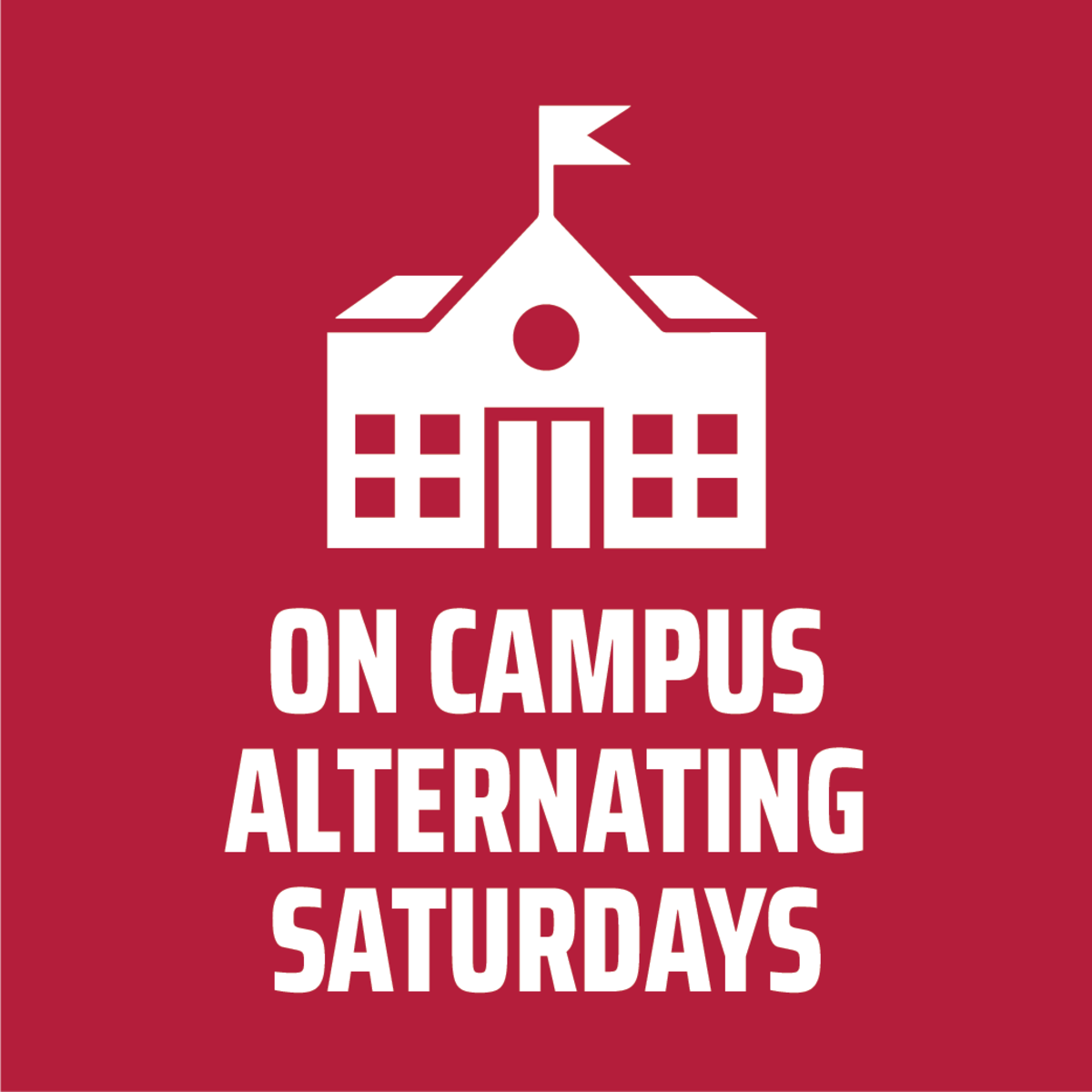 On campus, alternating Saturdays